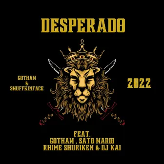 DESPERADO (feat. SATO MARIO, RHIME SHURIKEN as.Shreaky D & DJ KAI) by Gotham