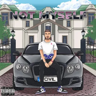 NOT MYSELF by CiViL