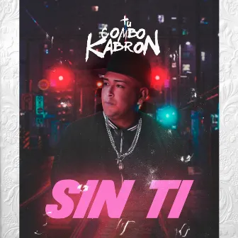 Sin Ti by Tu Combo Kabrón