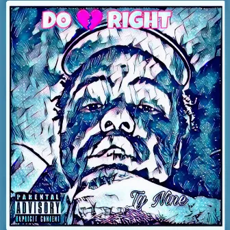 Do Right by Lil Ty Nine