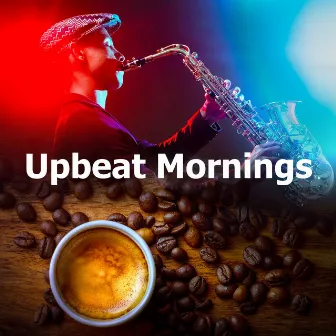 Upbeat Mornings by Cafe Jazz Deluxe