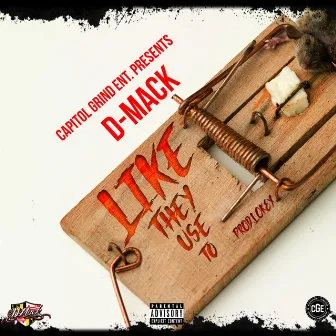 Like They Use To by D-Mack