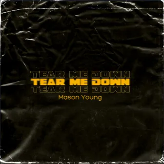 Tear Me Down by Mason Young