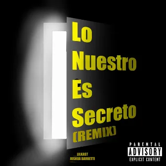 Lo Nuestro Es Secreto (Remix) by Lil kast