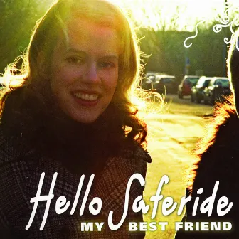 My Best Friend by Hello Saferide