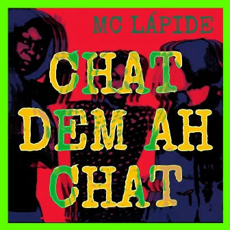 Chat Dem ah Chat by MC Lápide