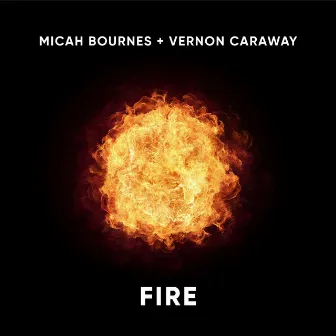 Fire by Micah Bournes