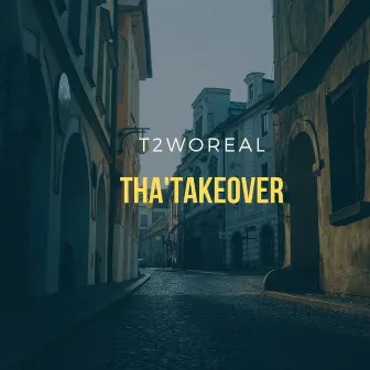 Tha'Takeover by T2woReal