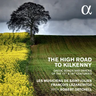 The High Road to Kilkenny: Gaelic Songs and Dances of the 17th & 18th Centuries by François Lazarevitch