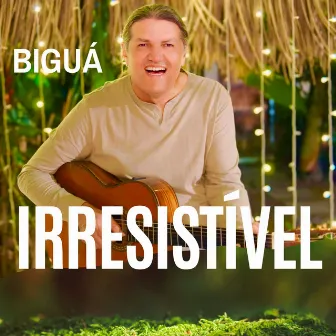 Irresistível by Biguá