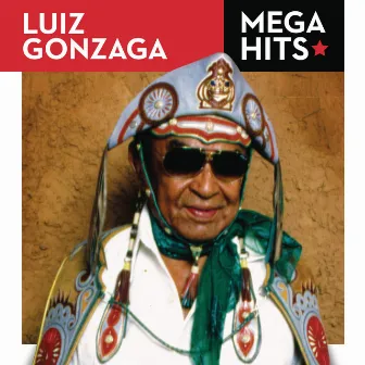 Mega Hits - Luiz Gonzaga by Luiz Gonzaga