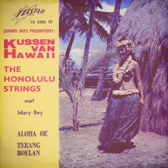 Johnny Hoes Presenteert: Kussen Van Hawaii met Mary Bey by The Honolulu Strings