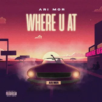 WHERE U AT by Ari Mor