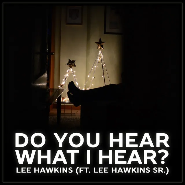 Do You Hear What I Hear? (feat. Lee Hawkins Sr.)