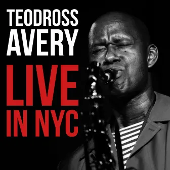 Live in NYC by Teodross Avery