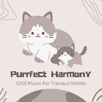 Purrfect Harmony: Chill Music for Tranquil Kitties by The Thing About Noise