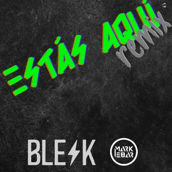 Estas Aquí [Remix] by Blesk