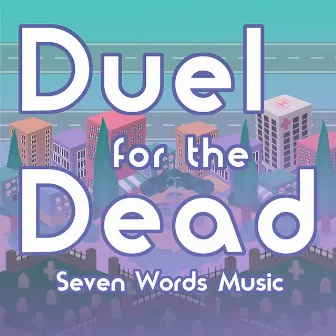 Duel for the Dead by Seven Words Music