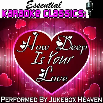 Essential Karaoke Classics: How Deep Is Your Love by Jukebox Heaven