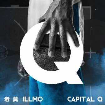 Capital Q by 老莫 ILL MO