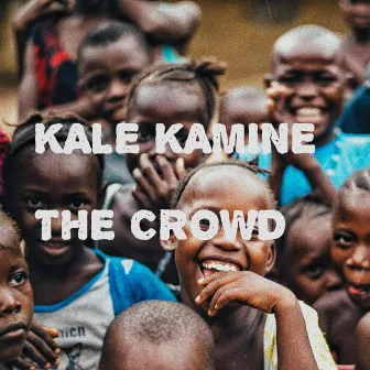 The Crowd by Kale Kamine