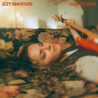 How To Run by Izzy Mahoubi