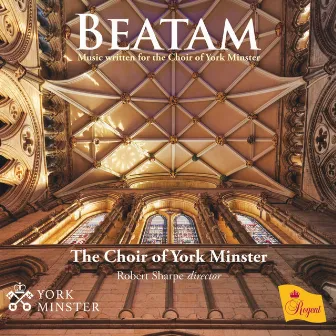 Beatam - Music Written for the Choir of York Minster by The Choir of York Minster