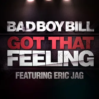 Got That Feeling by Bad Boy Bill