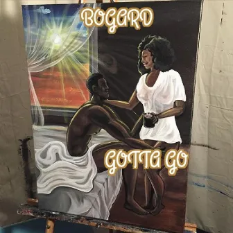 Gotta Go by Bogard