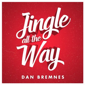 Jingle All The Way by Dan Bremnes