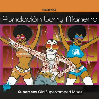 Supersexy Girl (Supervamped Mixes) by Fundacion Tony Manero