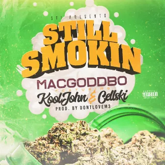 Still Smokin' by Mac God Dbo