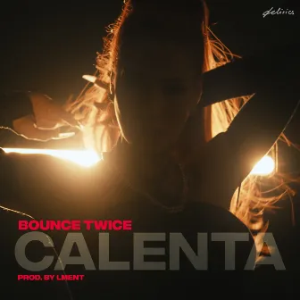 Calenta by Bounce Twice