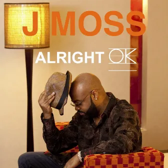 Alright Ok by J Moss