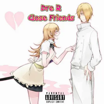 Close Friends by Dre R