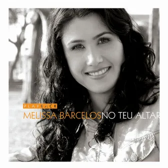 No Teu Altar (Playback) by Melissa Barcelos