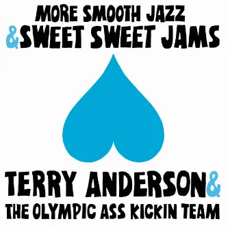 More Smooth Jazz & Sweet Sweet Jams by Terry Anderson