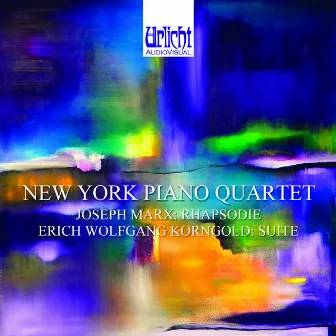 Marx: Rhapsodie / Korngold: Suite by New York Piano Quartet