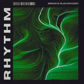 RHYTHM by Brooks Aleksander