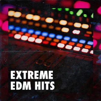 Extreme EDM Hits by EDM Nation