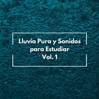 Lluvia Pura Y Sonidos Para Estudiar Vol. 1 by 