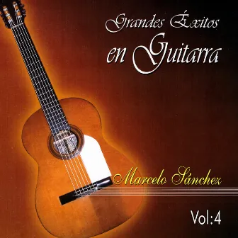 Grandes Exitos en Guitarra, Vol. 4 by Marcelo Sanchez