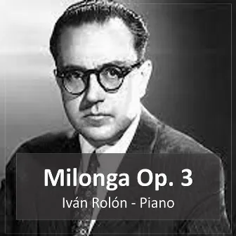 Milonga Op. 3 by Iván Rolón