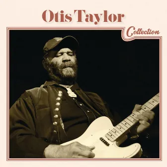 Otis Taylor Collection by Otis Taylor