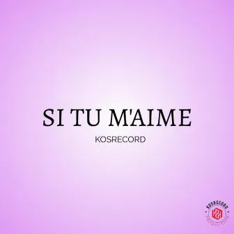 SI TU M'AIME by KOSRECORD