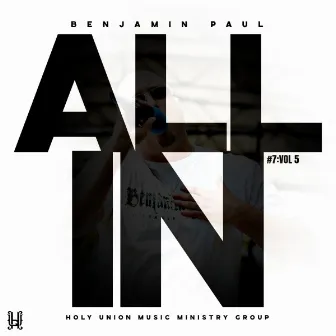 #7 , Vol 5 / All In by Benjamin Paul