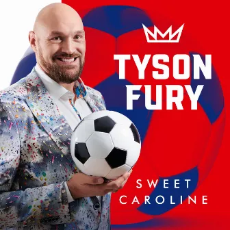 Sweet Caroline (So Good Version) by Tyson Fury