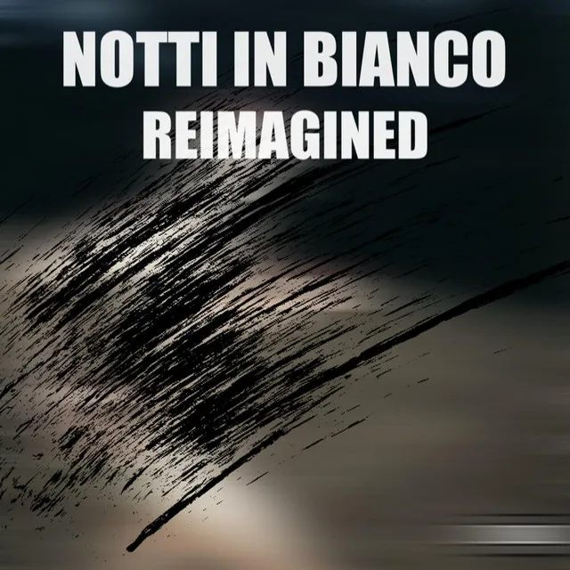 Notti In Bianco (Reimagined)