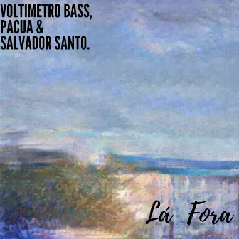 Lá Fora by Salvador Santo