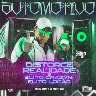 Automotivo Distorce Realidade - Eu To Crazyn, Eu To Locão by Mc Lira Jhonny